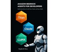Amazon Bedrock Agents for Developers: Build Action-Driven AI with Titan, Claude, and Llama Models