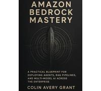 Amazon Bedrock Mastery: Building Enterprise-Scale AI Systems with Agents, RAG, and Multi-Model Workflows