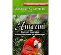 AMAZON BIODIVERSITY CONSERVAT.: Biodiversity Conservation, Economic Development & Human Impact (Enivronmental Research Advances)