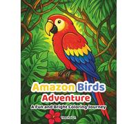 Amazon Birds Adventure: A Fun and Bright Coloring Journey: 50 Relaxing Tropical Bird Scenes to Color for Adults and Teens
