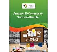 Amazon E-Commerce Success Bundle - Alpha Academy
