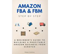 Amazon FBA & FBM Step by Step: A Beginner’s Guide to Building a Profitable Amazon Business from Scratch (Careers Step by Step)