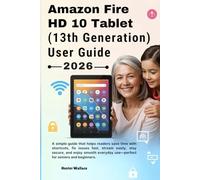 Amazon Fire HD 10 Tablet (13th generation) User Guide 2026: A simple guide that helps readers save time with shortcuts, fix issues fast, stream ... use-perfect for seniors and beginners