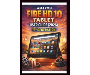 Amazon Fire HD 10 Tablet User Guide For Beginners And Pros: Step-by-step manual to getting the most out of your device, stunning FULL HD display, long battery life and expandable storage.