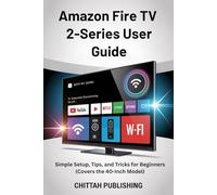 Amazon Fire TV 2-Series User Guide: Simple Setup, Tips, and Tricks for Beginners (Covers the 40-Inch Model): 5 (SMART TV MADE SIMPLE SERIES)