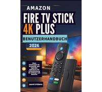 Amazon Fire TV Stick 4K Plus Benutzerhandbuch 2026: Klare Anleitungen für Streaming, den täglichen Gebrauch und Fehlerbehebung für Anfänger und Senioren