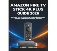 Amazon Fire Tv Stick 4k Plus Guide 2026: Ein klarer Weg zu Einrichtung, Streaming-Apps, Alexa-Befehlen, Datenschutzkontrollen und mehr
