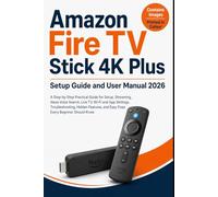 Amazon Fire TV Stick 4KPlus Setup Guide and User Manual 2026