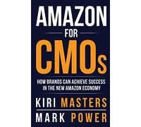 Amazon For CMOs: How Brands Can Achieve Success in the New Amazon Economy