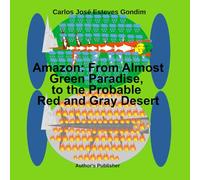 Amazon: From Almost a Green Paradise to a Likely Red and Gray Desert: First Part: 1