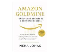 Amazon Goldmine: The No-BS Guide to Building a Profitable Amazon Business