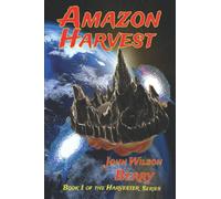 Amazon Harvest: Book 1 of the Harvester Triology: Volume 1 (The Harvester Series)