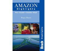 Amazon Highlights: Peru· Ecuador· Colombia· Brazil (Bradt Travel Guides) (Bradt Travel Guides (Highlights Guides))