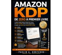 Amazon KDP : De Zéro à Premier Livre: Guide complet pour publier, vendre et construire un revenu durable sur Amazon KDP en 2026 (Amazon KDP Mastery)