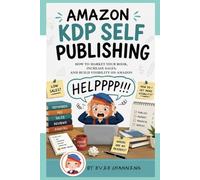 Amazon KDP Self Publishing: How to Market Your Book, Increase Sales, and Build Visibility on Amazon