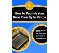 Amazon Kindle Direct Publishing Guide: Learn How to Write, Publish, Optimize, and Market Kindle eBooks Profitably Using Amazon KDP’s Proven Framework