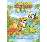 Amazon Rainforest Animals Colouring Book: Cute and easy Colouring Pages for kids ages 4-7 (Little Explorer Colouring Books)