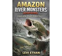 AMAZON RIVER MONSTERS ( ARAPAIMA ): Giants of the World’s Wildest Waters
