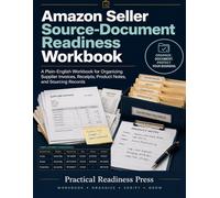 Amazon Seller Source-Document Readiness Workbook: A Plain-English Workbook for Organizing Supplier Invoices, Receipts, Product Notes, and Sourcing Records