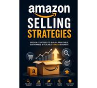 Amazon selling strategies: A Complete Step-by-Step Guide to Product Research, SEO, Listing Optimization, Images, A+ Content, and Boosting Sales on Amazon