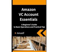 Amazon VC Account Essentials: A Beginner's Guide to Basic Operations and Practical Tips