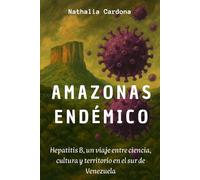 AMAZONAS ENDÉMICO: Hepatitis B, un viaje entre ciencia, cultura y territorio en el sur de Venezuela
