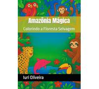 Amazônia Mágica: Colorindo a Floresta Selvagem