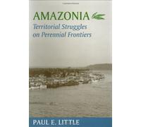 Amazonia: Territorial Struggles on Perennial Frontiers (Center Books in Natural History)
