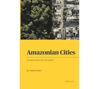 Amazonian Cities: An Urban Ethic for the Forest (GáveaLab Action Tank - Urbanismo Vivo e Contemporâneo)