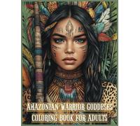 Amazonian Warrior Goddesses Coloring Book for Adults: 60 Stunning Grayscale Portaits for Fun and Stress Relief Large Print (Grayscale Portraits Coloring Books)