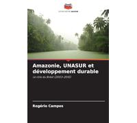 Amazonie, UNASUR et développement durable: Le rôle du Brésil (2003-2010)