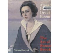Amazons in the Drawing Room - The Art of Romaine Brooks