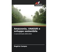 Amazzonia, UNASUR e sviluppo sostenibile: Il ruolo del Brasile (2003-2010)