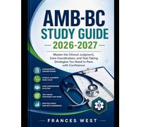 AMB-BC Study Guide 2026-2027: Master the Clinical Judgment, Care Coordination, and Test-Taking Strategies You Need to Pass with Confidence
