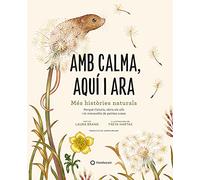 Amb calma, aquí i ara: Més històries naturals