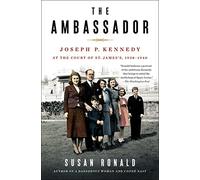 Ambassador: Joseph P. Kennedy at the Court of St. James's 1938-1940 – Macmillan