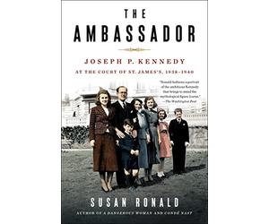 Ambassador: Joseph P. Kennedy at the Court of St. James's 1938-1940