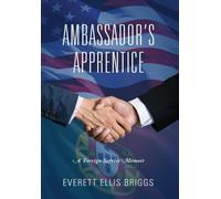 Ambassador's Apprentice : A Foreign Service Memoir