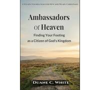 Ambassadors of Heaven: Finding Your Footing as a Citizen of God’s Kingdom