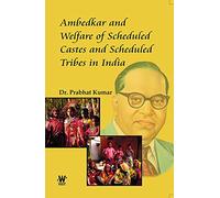 Ambedkar and Welfare of Scheduled Castes and Scheduled Tribes in India