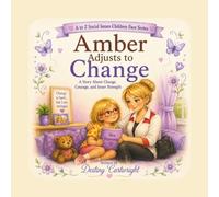 Amber Adjusts to Change: A Story About Change, Courage, and Inner Strength. (A to Z Social Issues Children Face)