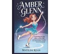 AMBER GLENN: Learning to Rise After Every Fall A Heartwarming Ice-Skating Story About Dreams, Courage, and Never Giving Up