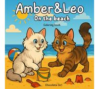 Amber & Leo on the Beach: A Cute Cat Coloring Book for Kids Ages 4-8: Fun Beach Adventures with Two Playful Kittens - Easy and Adorable Summer Scenes ... -Educational Activity Book for Ages 4-8