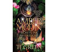 Amber Moon: Secrets, Ink, and Firelight: Witch Fiction: Paranormal Witch Mysteries: 2 (Moonfell Witches)