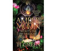 Amber Moon: Secrets, Ink, and Firelight: Witch Fiction: Secrets, Ink, and Firelight: Paranormal Witch Mysteries: 2 (Moonfell Witches)