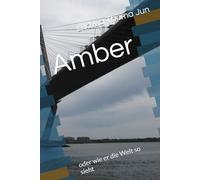 Amber: oder wie er die Welt so sieht