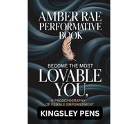 Amber Rae Performative Book: Become the most LOVEABLE you, a prosopography of female empowerment