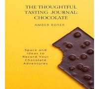 Amber Royer The Thoughtful Tasting Journal: Chocolate Paperback Book Amber Royer Multicolor