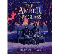 Amber Spyglass: the award-winning, internationally bestselling, now full-colour illustrated edition: (His Dark Materials)
