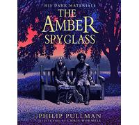 Amber Spyglass: the award-winning, internationally bestselling, now full-colour illustrated edition: (His Dark Materials)
